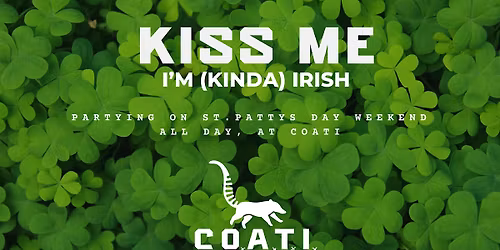ST PATRICK'S DAY WEEKEND AT COATI