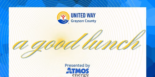 A Good Lunch: United Way of Grayson County's 84th Annual Kickoff Luncheon presented by Atmos Energy