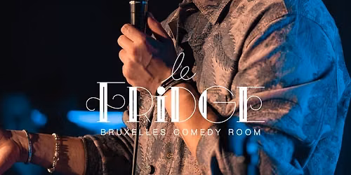 Fridge Comedy Club | Brussels