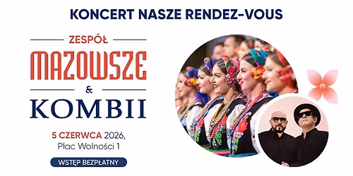 \u201eNasze randez-vous\u201d - koncert zespo\u0142u Mazowsze i Kombii