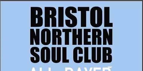 BRISTOL NORTHERN SOUL CLUB ALL DAYER