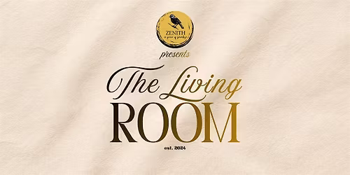 Zenith Collective Presents The living Room