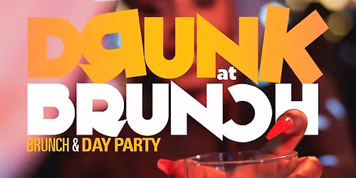 Drunk at Brunch, Day Party, 2hrs Unlimited Drinks, Bdays Brunch Free
