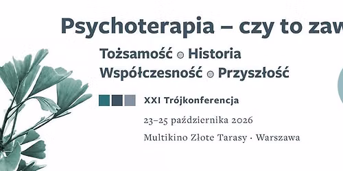 XXI Konferencja Naukowa Trzech Sekcji Psychoterapeutycznych