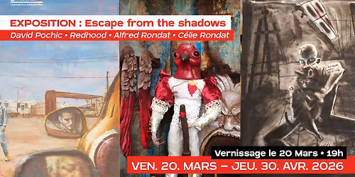 VERNISSAGE EXPOSITION : Escape From the Shadows \u00b7 Sortie 13 \u00b7 Pessac
