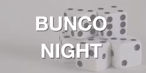 CATHOLIC DAUGHTERS BUNCO NIGHT