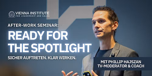 Ready for the Spotlight mit Phillip Hajszan- Afterwork-Seminar