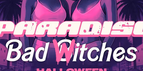 Paradiso Presents Bad Witches Halloween 31st October