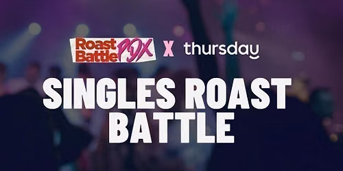 Thursday | Singles Roast Battle (21+) | Portland