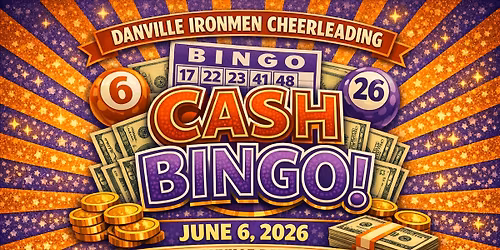 CASH BINGO - Danville Ironmen Cheerleading
