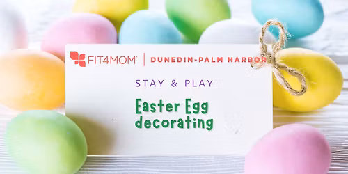 Stay & Play Easter egg decorating