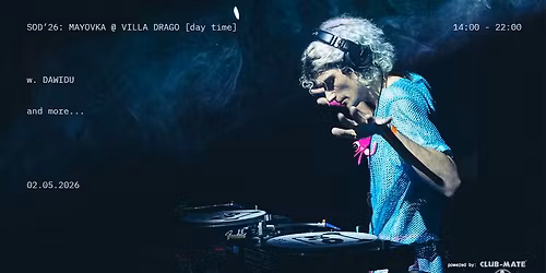 MAYOVKA @ VILLLA DRAGO w. DAWIDU [FR] and more...