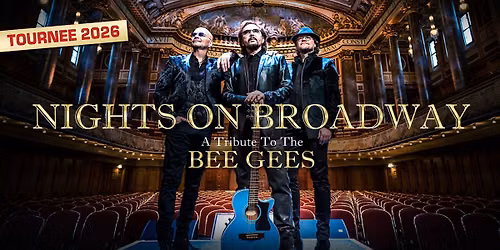 NIGHTS ON BROADWAY \u2013 A Tribute To The BEE GEES performed by NIGHT FEVER