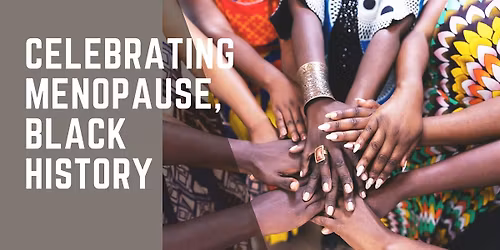 Celebrating Menopause, Black History