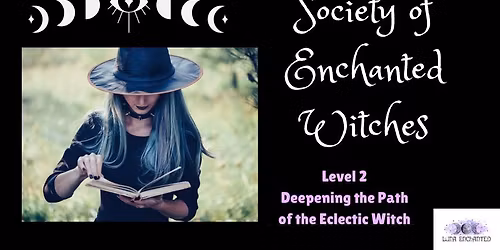 The Society of Enchanted Witches: A Year-and-a Day Program of Ritual, Magick, & Kinship. Level 2