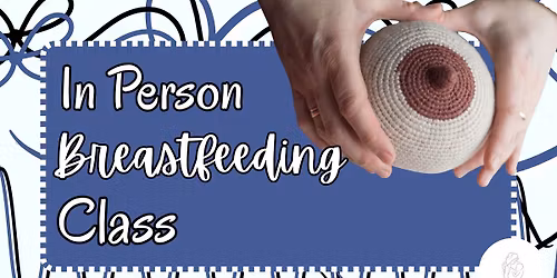 In-Person Breastfeeding Class!