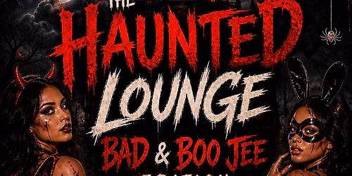 The Haunted Lounge: Bad & Boo Jee Edition
