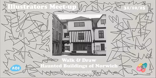 Walk & Draw: Haunted Buildings of Norwich \/ illustrator meet-up