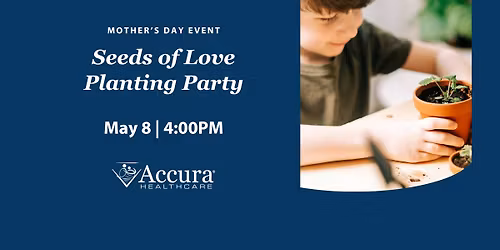 Seeds of Love: Mother's Day Planting Party