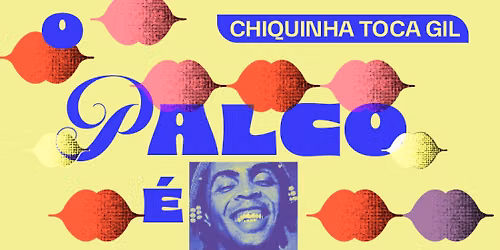 O Palco \u00e9 Nosso: Chiquinha Toca Gil