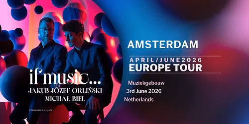 if music... | Jakub J\u00f3zef Orli\u0144ski & Micha\u0142 Biel | Amsterdam