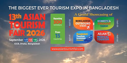 13th Asian Tourism Fair (ATF Dhaka) 