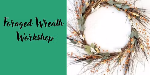Foraged Wreath Workshop