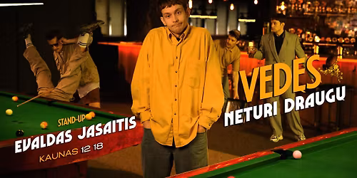 Evaldas Jasaitis | Stand-up | \u201eVed\u0119s, Neturi Draug\u0173\u201c | KAUNAS