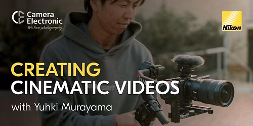 Beyond the Basics: Creating Cinematic Videos with Yuhki Murayama