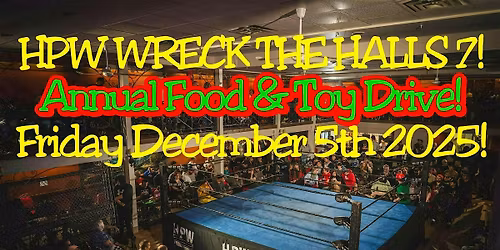 Hamilton Pro Wrestling Wreck the Halls 7 - Food & Toy Drive!