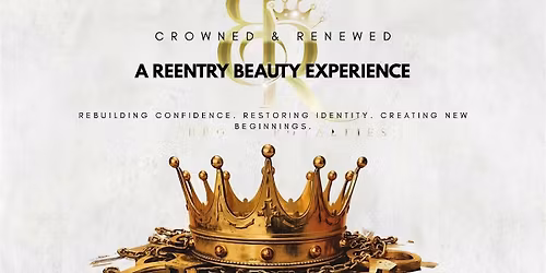 Crowned & Renewed: A Reentry Beauty Experience