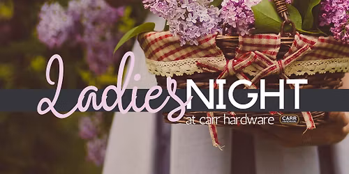 Carr Hardware Ladies Night