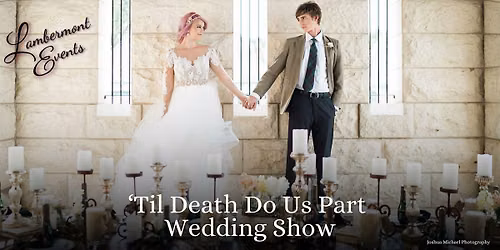 'Til Death Do Us Part Wedding Venue Tour & Open House at Lambermont Events