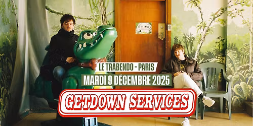 GETDOWN SERVICES \u00b7 09\/12\/25 \u00b7 Le Trabendo (Paris)