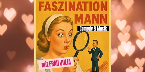 Faszination Mann - Musik-Comedy Show
