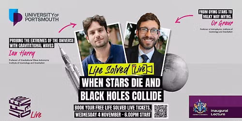 Life Solved Live: When stars die and black holes collide