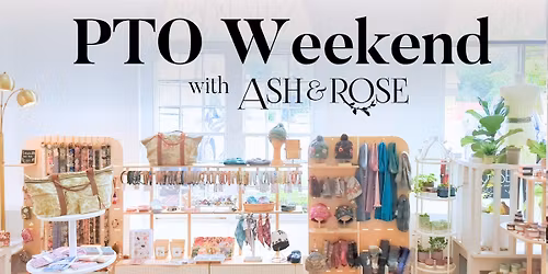 PTO Weekend at Ash & Rose