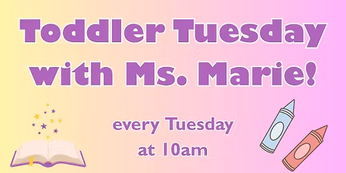 Toddler Tuesday with Ms. Marie