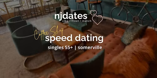 NJ Coffee Shop Speed Dating | Singles 55+ | SOMERVILLE