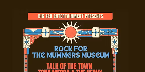 Big Zen Entertainment presents Rock for the Mummers Museum