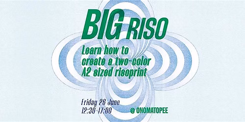 BIG Riso: Learn how to create a two-color A2 sized risoprint