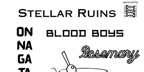 Stellar Ruins, OnNaGaTa, Blood Boys, Rosemary