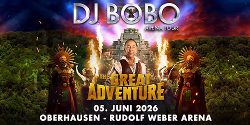 DJ BoBo - THE GREAT ADVENTURE TOUR - Rudolf Weber Arena Oberhausen
