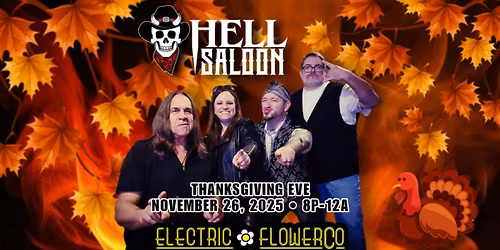 Turkey Eve at Hell Saloon with the Electric Flower Co!