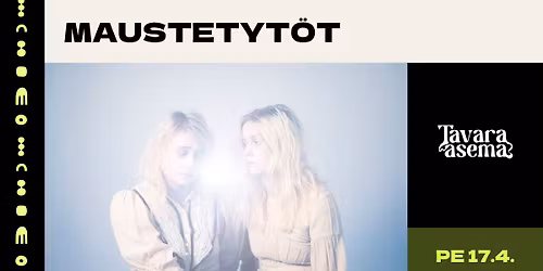 MAUSTETYT\u00d6T 17.4. | Tavara-asema