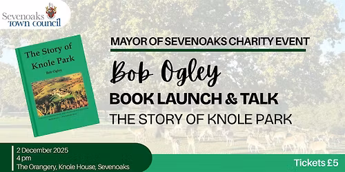 Bob Ogley Book Launch \u2013 The Story of Knole Park - Mayor's Charity Event