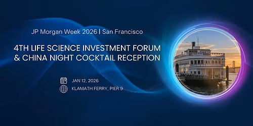 2026 JPM Week | 4TH Life Science Investment Forum & China Night Reception