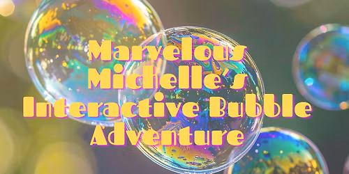 Marvelous Michelle's Interactive Bubble Adventure