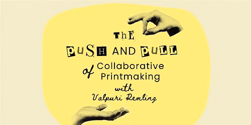 Artist Talk: The Push and Pull of Collaborative Printmaking
