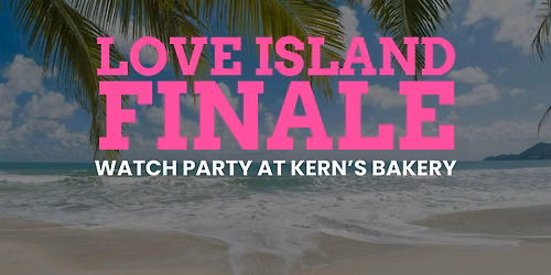 Love Island Finale | Watch Party at Kern's